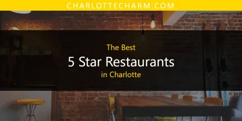 Discover the Best 5 Star Restaurants in Charlotte