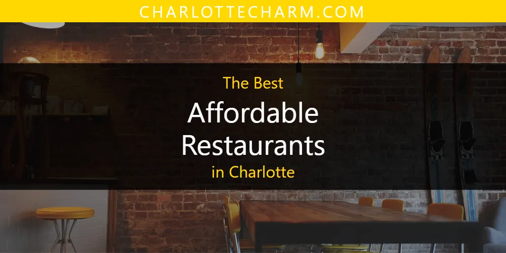 Best Affordable Restaurants in Charlotte: Complete Guide (2026)