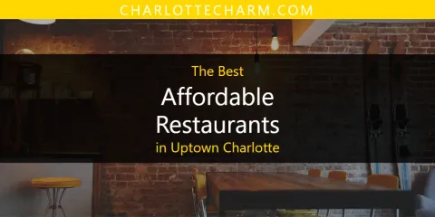 Best Affordable Restaurants in Uptown Charlotte: Ultimate Guide