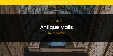 The Absolute Best Antique Malls in Charlotte