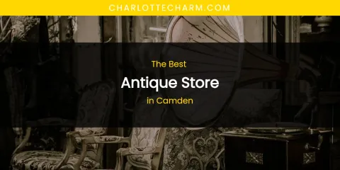 The Absolute Best Antique Store in Camden