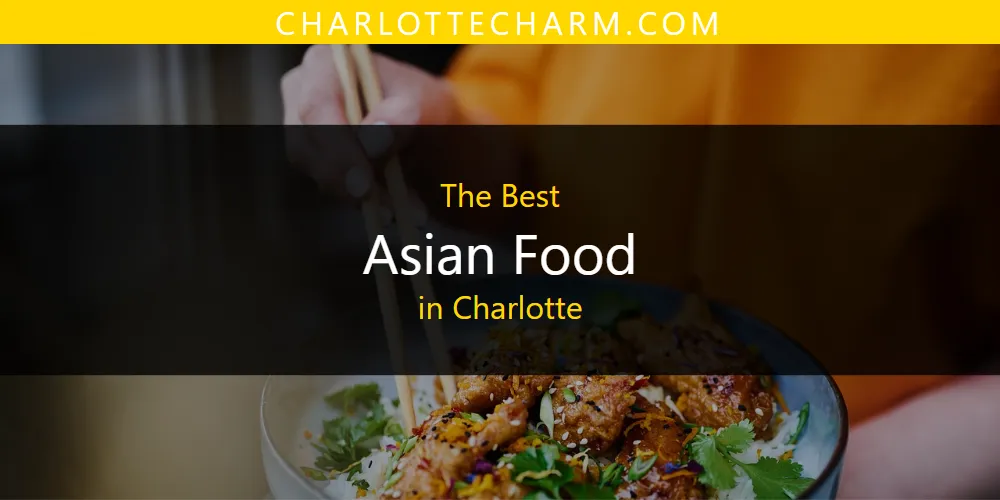 The Absolute Best Asian Food in Charlotte  [Updated 2025]