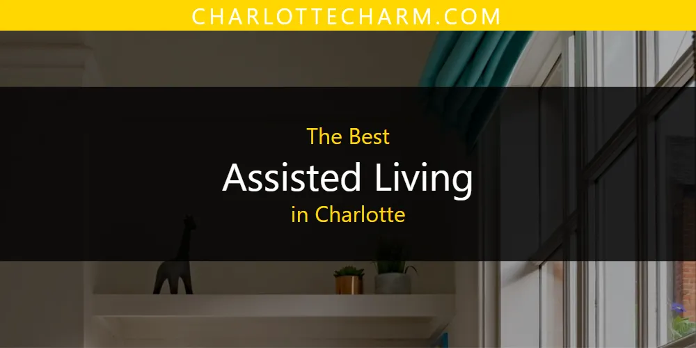 The Absolute Best Assisted Living in Charlotte  [Updated 2025]