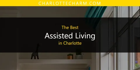 The Top-Rated Assisted Living in Charlotte