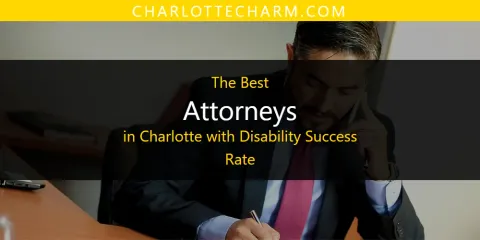 The Best Attorneys in Charlotte with Disability Success Rate List