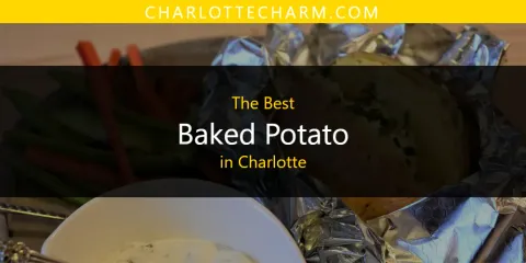 The Absolute Best Baked Potato in Charlotte
