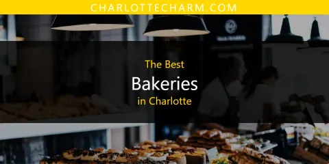 Best Bakeries in Charlotte: Complete Guide