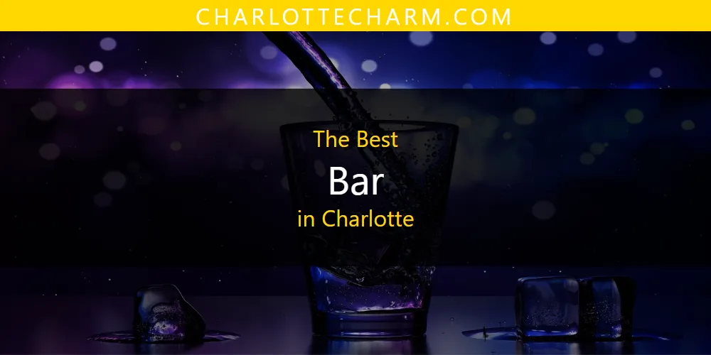 The Absolute Best Bar in Charlotte  [Updated 2025]