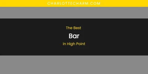 The Absolute Best Bar in High Point