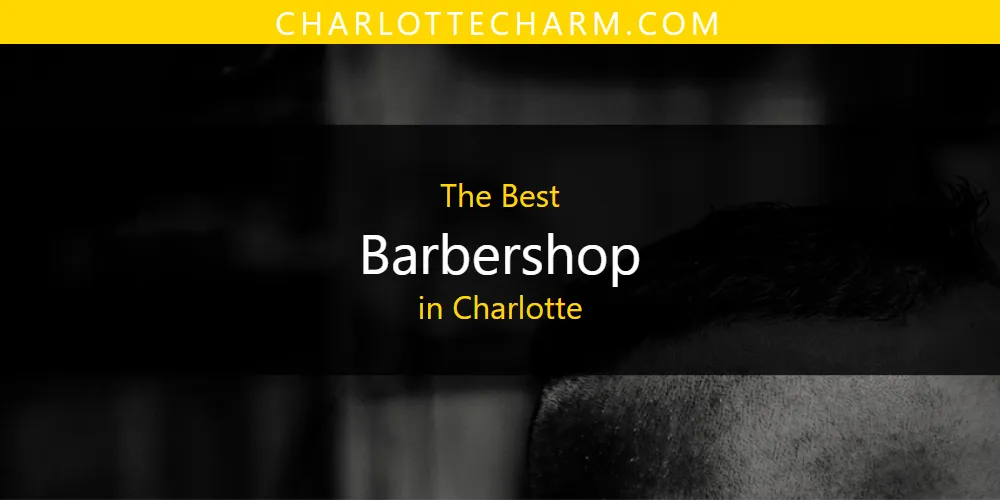 The Absolute Best Barbershop in Charlotte  [Updated 2025]