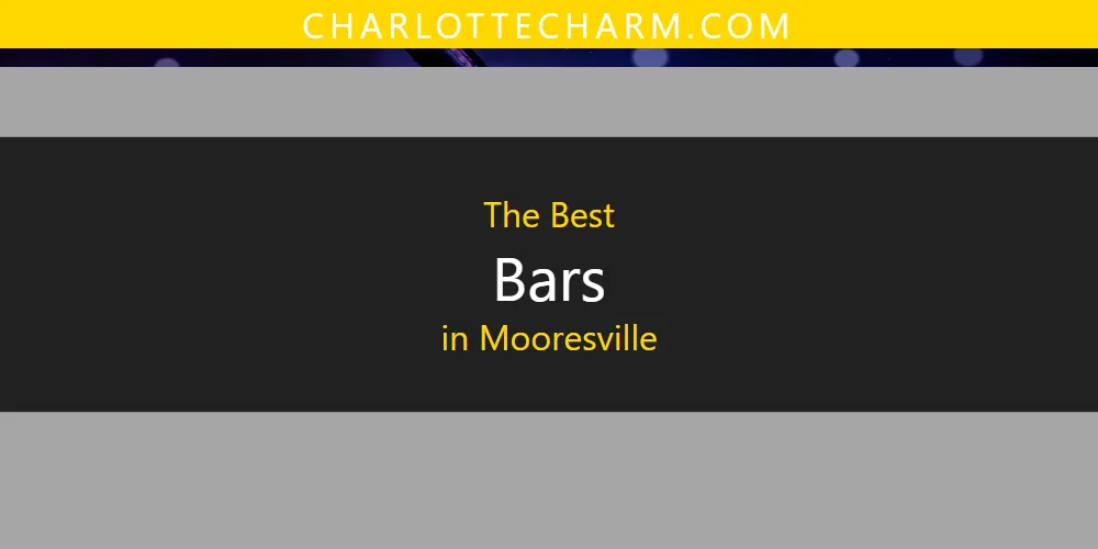 Best Bars in Mooresville: 2026 Ultimate Guide