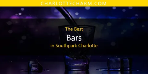 Guide to Best Bars in Southpark Charlotte