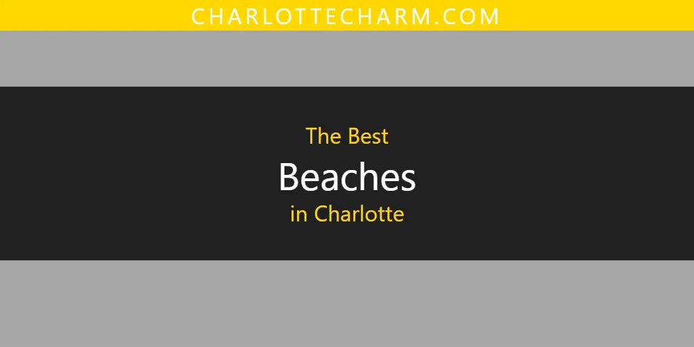 Best Beaches in Charlotte: 2026 Ultimate Guide