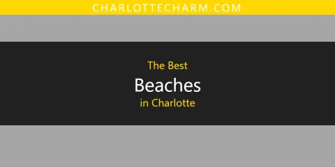 Best Beaches in Charlotte: Ultimate Guide