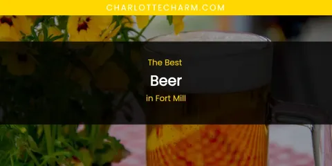 The Absolute Best Beer in Fort Mill