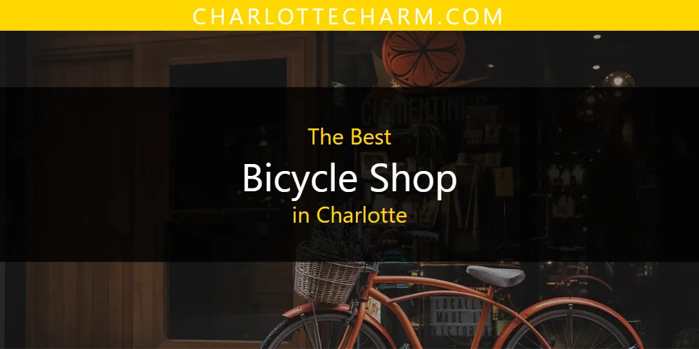 The Absolute Best Bicycle Shop in Charlotte  [Updated 2025]