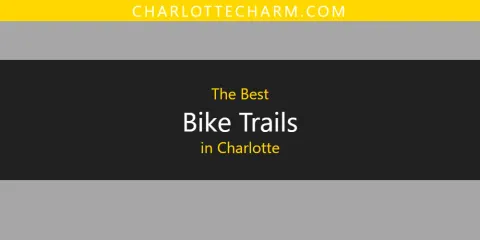 Best Bike Trails in Charlotte: Our Expert Picks