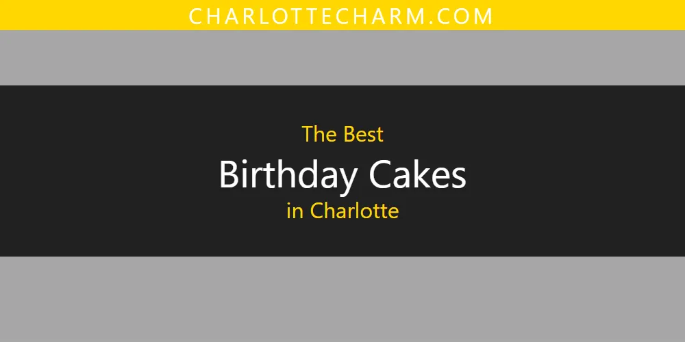 2026 Ranked: Best Birthday Cakes in Charlotte