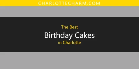 Ranked: Best Birthday Cakes in Charlotte