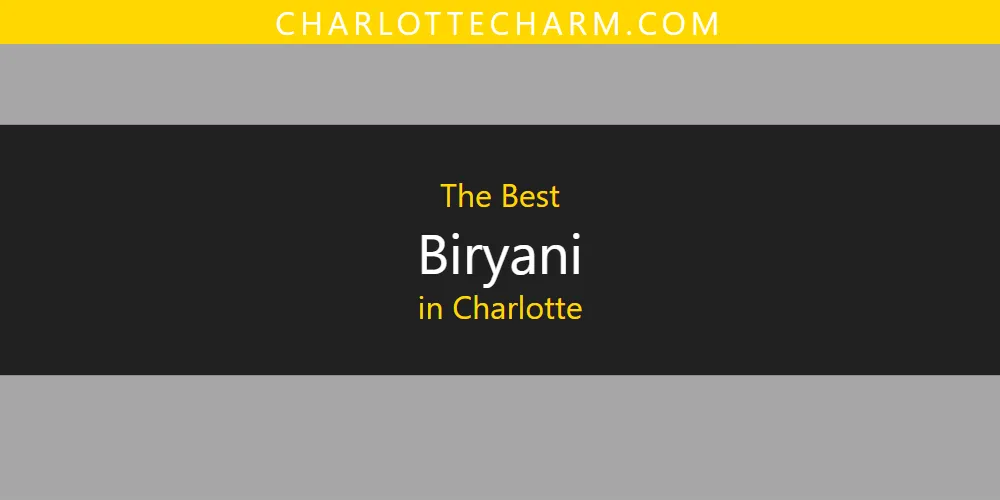 The Absolute Best Biryani in Charlotte  [Updated 2025]