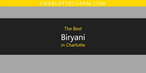 Best Biryani in Charlotte: Our Expert Picks