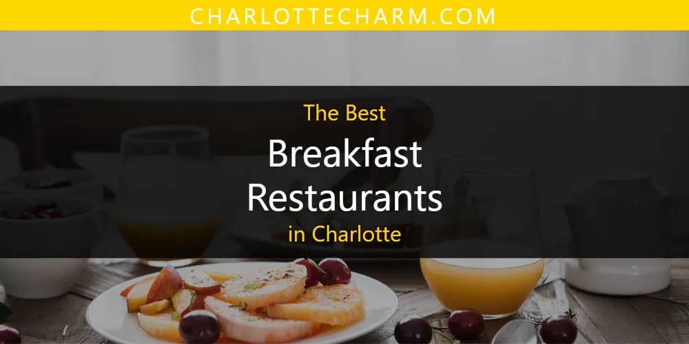 The Top-Rated Breakfast Restaurants in Charlotte for 2026