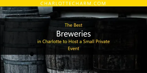The Absolute Best Breweries in Charlotte to Host a Small Private Event