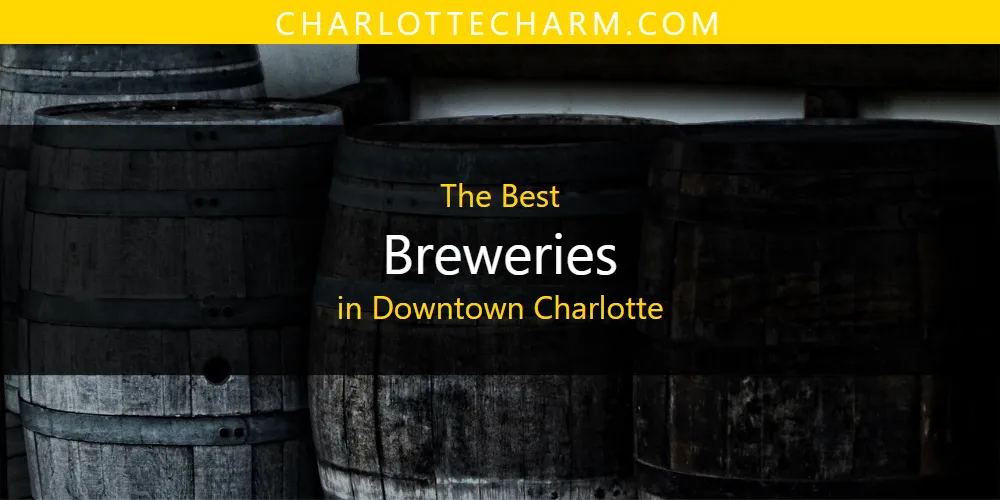 The Absolute Best Breweries in Downtown Charlotte featured