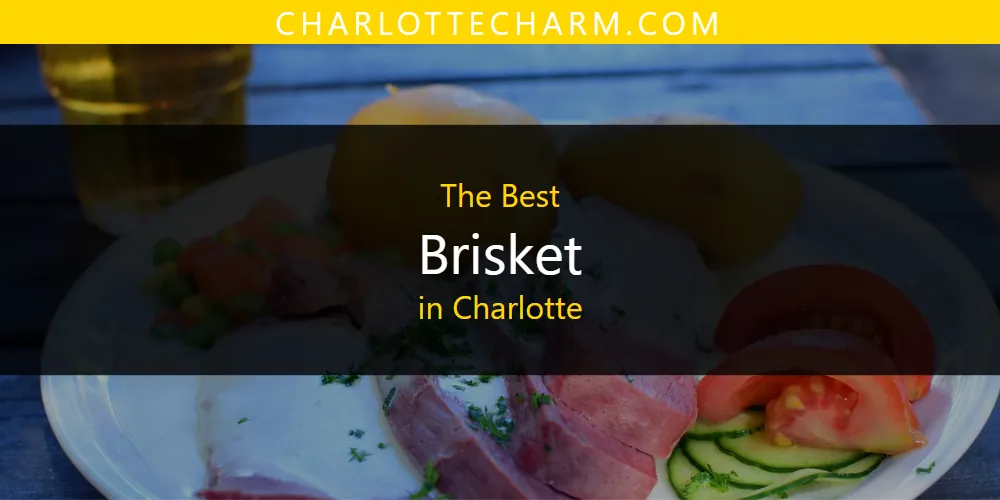 The Absolute Best Brisket in Charlotte  [Updated 2025]