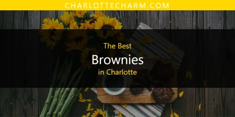Discover the Best Brownies in Charlotte