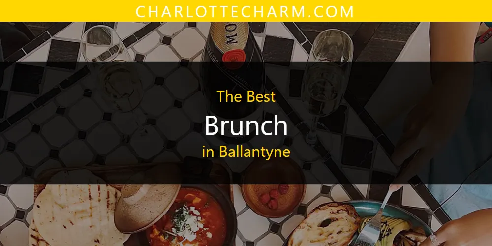 The 2026 Best Brunch in Ballantyne List