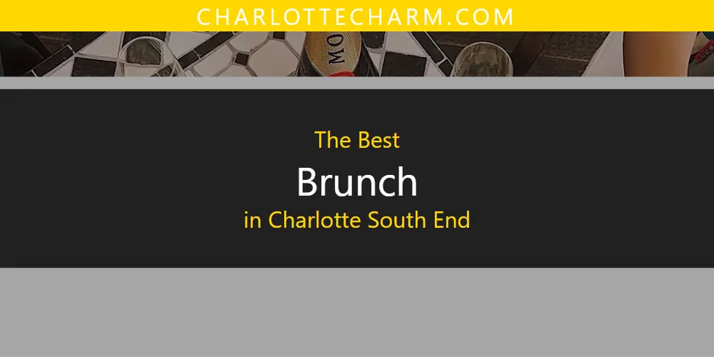 The Absolute Best Brunch in Charlotte South End  [Updated 2025]