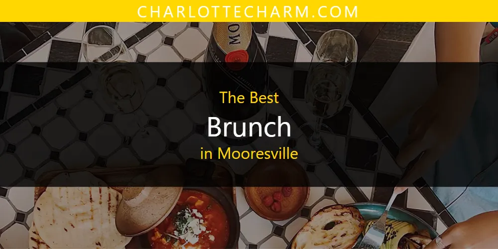 Mooresville's Best Brunch [Updated 2025]