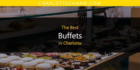 Best Buffets in Charlotte: Ultimate Guide