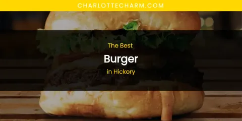 The Absolute Best Burger in Hickory