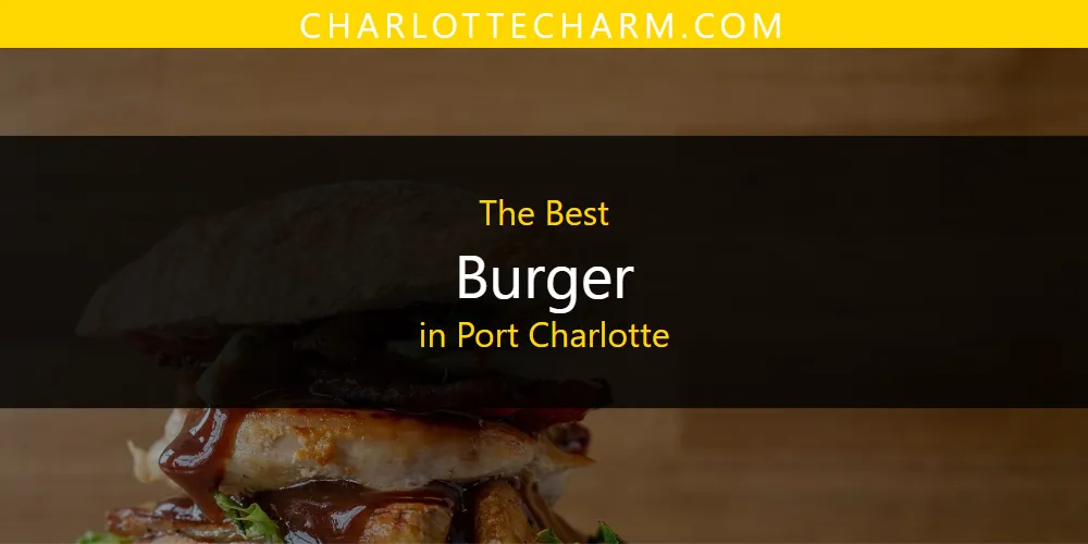 Port Charlotte's Best Burger [Updated 2025]