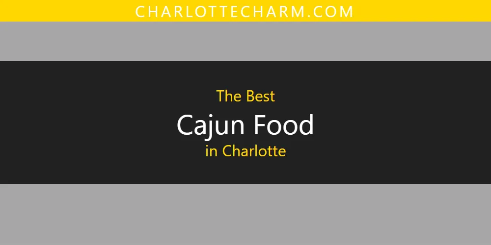 The Absolute Best Cajun Food in Charlotte  [Updated 2025]