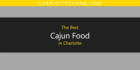 The Absolute Best Cajun Food in Charlotte