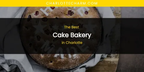 The Absolute Best Cake Bakery in Charlotte