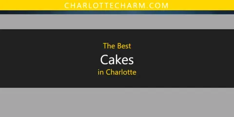 Guide to Best Cakes in Charlotte