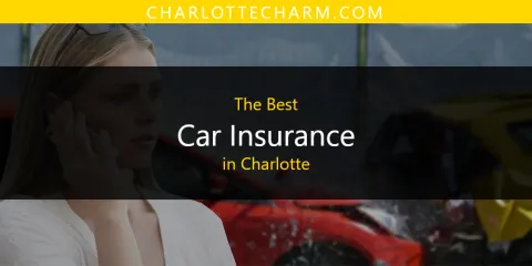 Best Car Insurance in Charlotte: Complete Guide