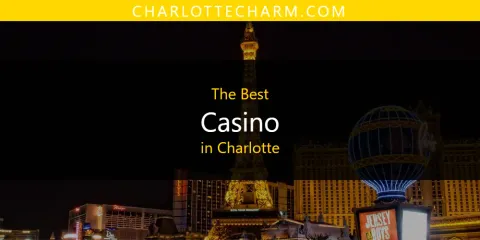 The Absolute Best Casino in Charlotte