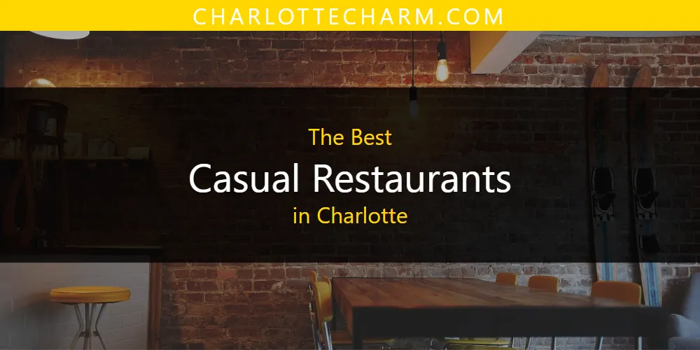 2026 Guide to Best Casual Restaurants in Charlotte