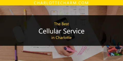 The Absolute Best Cellular Service in Charlotte