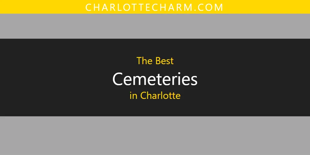 The Absolute Best Cemeteries in Charlotte  [Updated 2025]