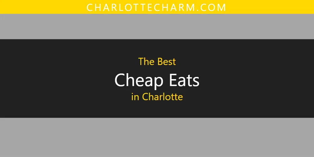 Best Cheap Eats in Charlotte: Complete Guide (2026)