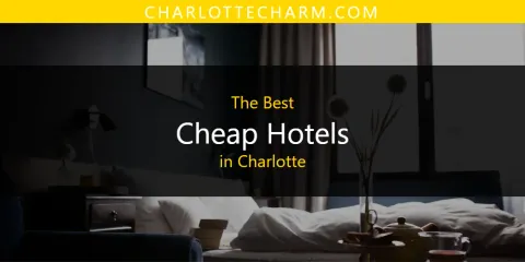 Charlotte's Best Cheap Hotels Spots