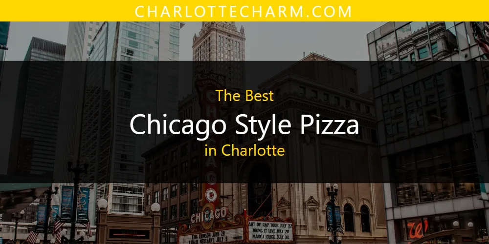 The Absolute Best Chicago Style Pizza in Charlotte  [Updated 2025]