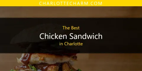 Charlotte's Best Chicken Sandwich Spots