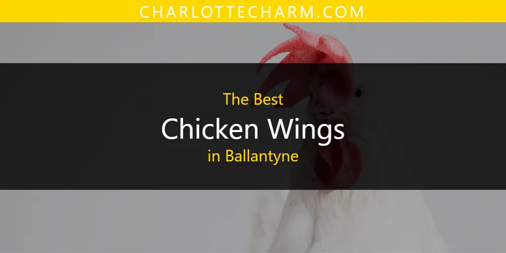 Discover the Best Chicken Wings in Ballantyne (2026)